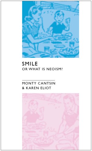 PRIMER 6 — SMILE OR WHAT IS NEOISM? · MONTY CANTSIN + KAREN ELIOT